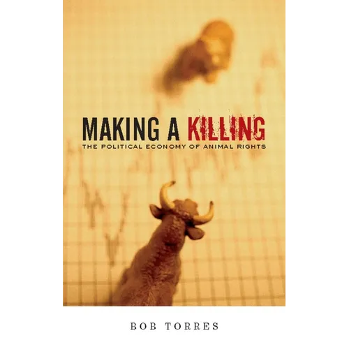 Making a Killing: The Political Economy of Animal Rights