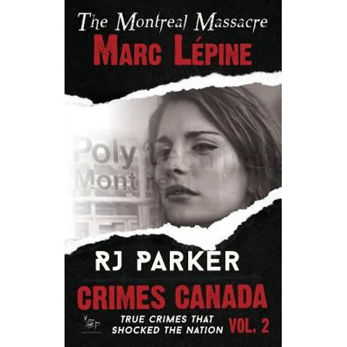 Marc Lepine: The Montreal Massacre