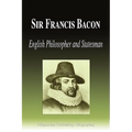 Sir Francis Bacon - English Philosopher and Statesman (Biography)