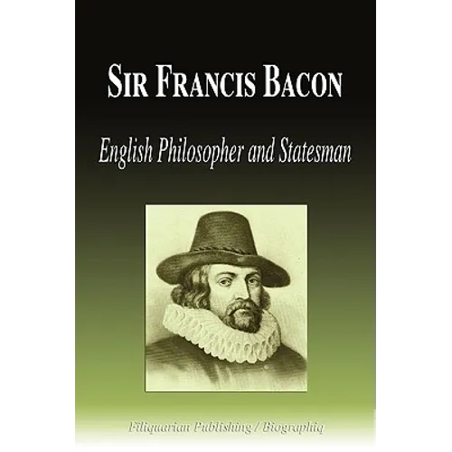 Sir Francis Bacon - English Philosopher and Statesman (Biography)