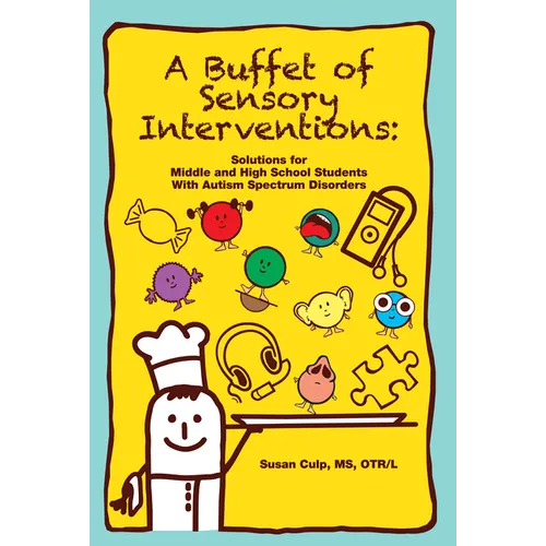 A Buffet of Sensory Interventions: Solutions for Middle and High School Students with Autism