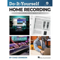 Do-It-Yourself Home Recording - The Best Step-By-Step Guide to Start Recording from Your Own Home