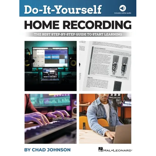 Do-It-Yourself Home Recording - The Best Step-By-Step Guide to Start Recording from Your Own Home