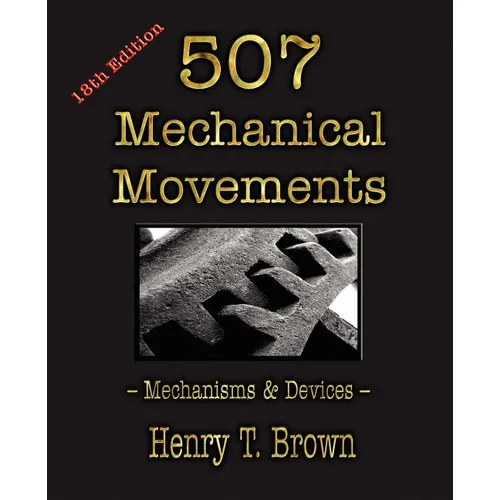 507 Mechanical Movements: Mechanisms and Devices