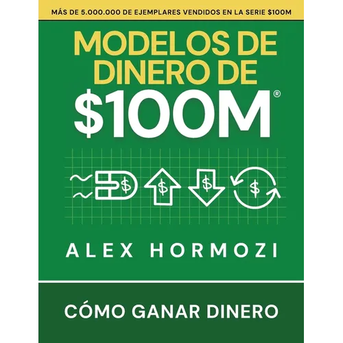 Modelos de dinero de $100 M: Cómo ganar dinero