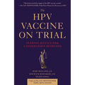 The Hpv Vaccine on Trial: Seeking Justice for a Generation Betrayed