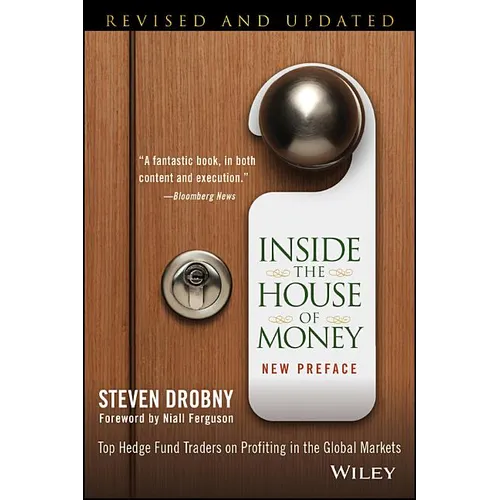 Inside the House of Money: Top Hedge Fund Traders on Profiting in the Global Markets