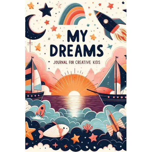 My Dreams: Journal for Creative Kids
