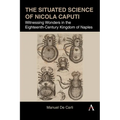 The Situated Science of Nicola Caputi: Witnessing Wonders in the Eighteenth-Century Kingdom of Naples