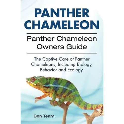 Panther Chameleon. Panther Chameleon Owners Guide. The Captive Care of Panther Chameleons, Including Biology, Behavior and Ecology.