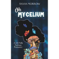 Oh Mycelium: Second Edition