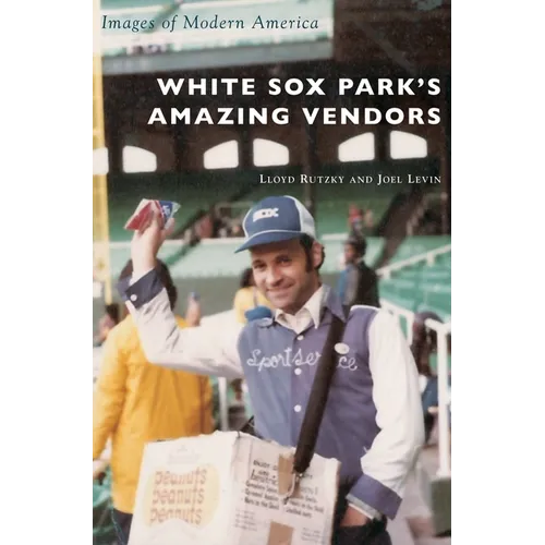 White Sox Park's Amazing Vendors