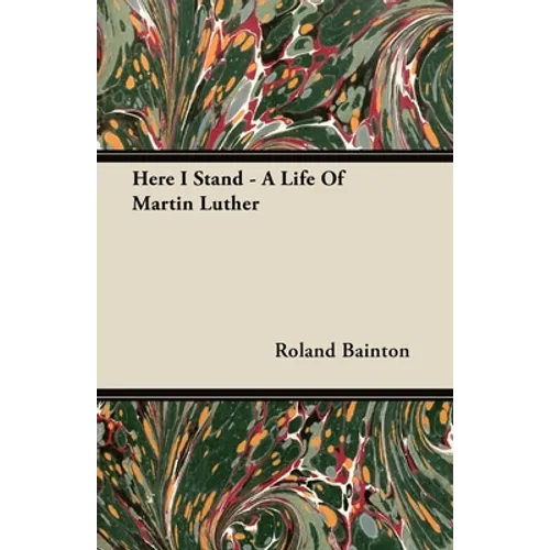 Here I Stand - A Life Of Martin Luther