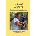 U Janal Aj Maya: Traditional Maya Cuisine