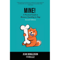 Mine!: A Practical Guide to Resource Guarding in Dogs Second Edition