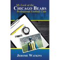My Look at the Chicago Bears Professional Football Club