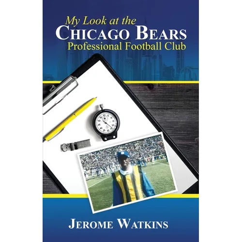My Look at the Chicago Bears Professional Football Club