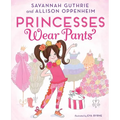 Princesses Wear Pants: A Picture Book