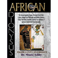 African Dionysus: The Ancient Egyptian Origins of Ancient Greek Myth, Culture, Religion and Philosophy, and Modern Masonry, Greek Fraternities, Sorori