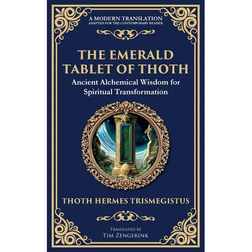 The Emerald Tablet of Thoth: Ancient Alchemical Wisdom for Spiritual Transformation