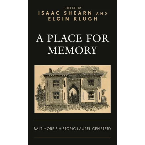 A Place for Memory: Baltimore's Historic Laurel Cemetery