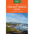 The Creaky Knees Guide Oregon, 3rd Edition: The 85 Best Easy Hikes