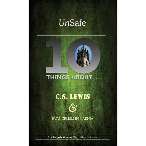 Unsafe: Ten Things About C S Lewis & Evangelism in Narnia