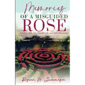 Memories of A Misguided Rose