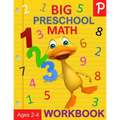 Big Preschool Math Workbook Ages 2-4: Number Tracing, Counting, Matching and Color by Number Activities