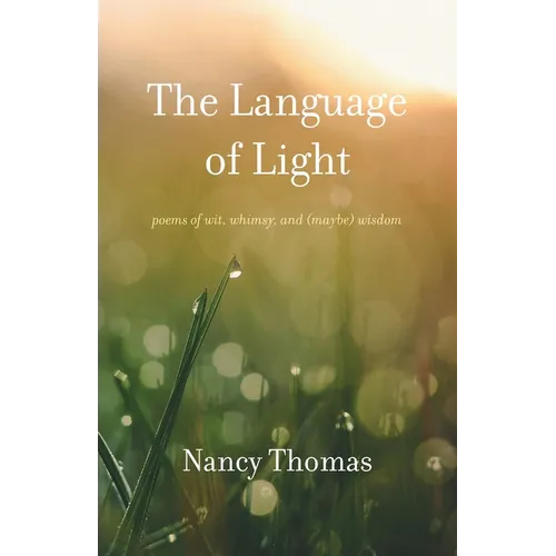 The Language of Light: Poems of Wit, Whimsy, and (Maybe) Wisdom