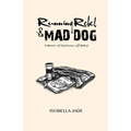 Running Rebel and Mad Dog: A Memoir of Heirlooms Left Behind