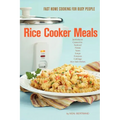 Rice Cooker Meals: Fast Home Cooking for Busy People