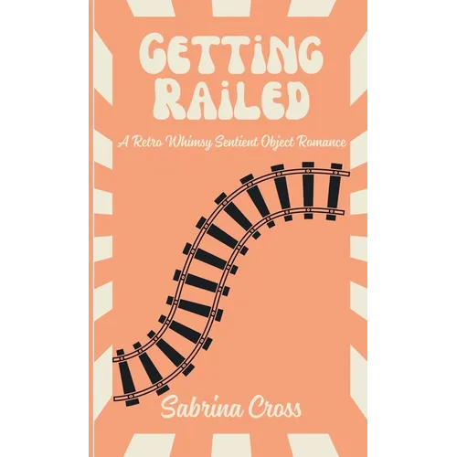 Getting Railed: A Retro Whimsy Sentient Object Romance