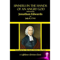 Sinners In The Hands Of An Angry God: Delivered by Jonathan Edwards On July 8, 1741