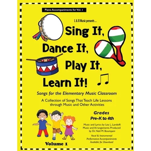 Sing It, Dance It, Play It, Learn It!: Songs for the Elementary Classroom, Piano Accompaniments for Vol. 1
