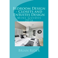 Bedroom Design - Closets and EnSuites Design: Mini Guides 2016