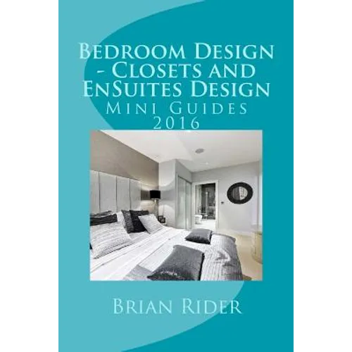 Bedroom Design - Closets and EnSuites Design: Mini Guides 2016