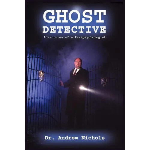 Ghost Detective: Adventures of a Parapsychologist