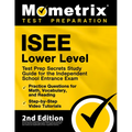 ISEE Lower Level Test Prep Secrets Study Guide for the Independent School Entrance Exam, Practice Questions for Math, Vocabulary, and Reading, Step-by