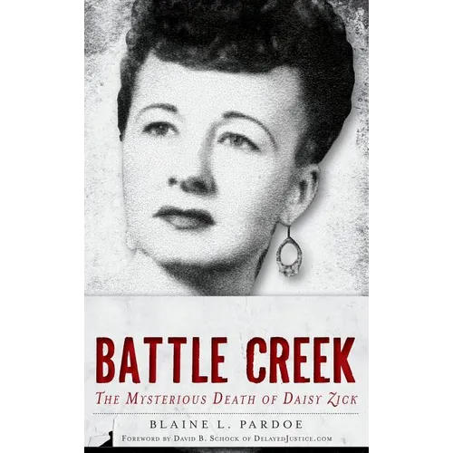 Murder in Battle Creek: The Mysterious Death of Daisy Zick