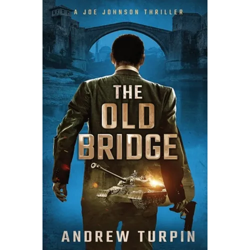 The Old Bridge: A Joe Johnson Thriller, Book 2