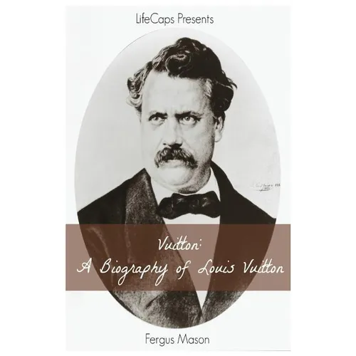 Vuitton: A Biography of Louis Vuitton