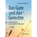 Das Gute Und Das Gerechte: Eine Einführung in Die Praktische Philosophie
