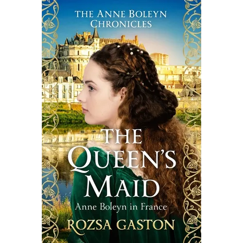 The Queen's Maid: Anne Boleyn in France