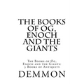 The Books of Og, Enoch and the Giants: The Books of Og, Enoch and the Giants: 3 Books of Antiquity