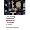 Decolonizing Monitoring and Evaluation Frameworks in Africa