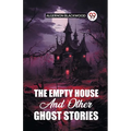 The Empty House And Other Ghost Stories
