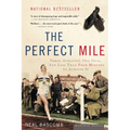 The Perfect Mile: Three Athletes, One Goal, and Less Than Four Minutes to Achieve It