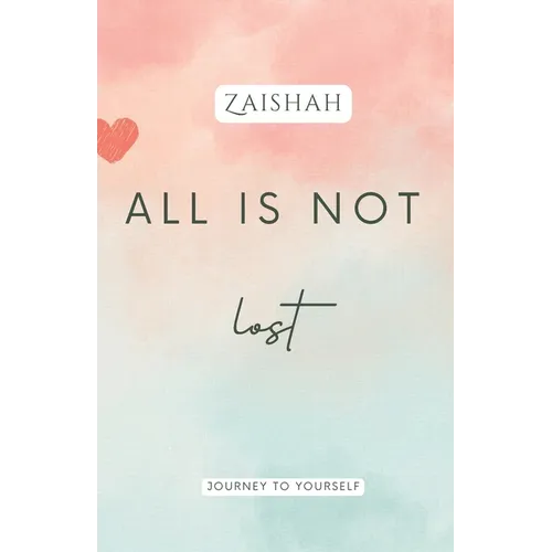 All Is Not Lost: Journey To Yourself