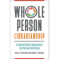 Whole Person Librarianship: A Social Work Approach to Patron Services